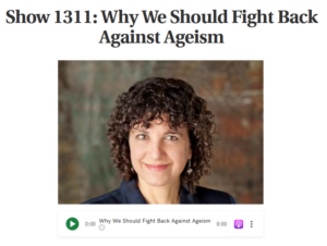 Dr Becca Levy from Yale School of Public Health podcast 'Why We Should Fight Back Against Ageism'