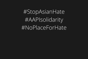 #StopAsianHate #AAPISolidarity #NoPlaceForHate