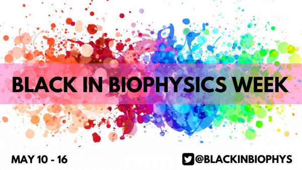 black in biophysics week May 10 to 16