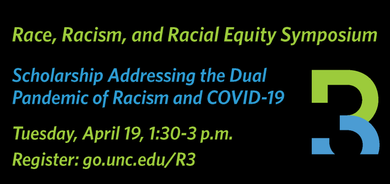 text "Race Racism and Racial Equity Symposium Scholarship Addressing the Dual Pandemic of Racism and COVID-19 Tuesday April 19 1:30-3 PM Register" at the link in this post.