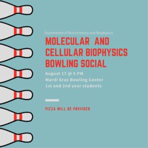 images of bowling pins on far left and text "Department of biochemistry and biophysics molecular and cellular biophysics bowling social August 17 at 5 pm at Mardi Grad Bowling Center for first and second year BP students pizza will b provided