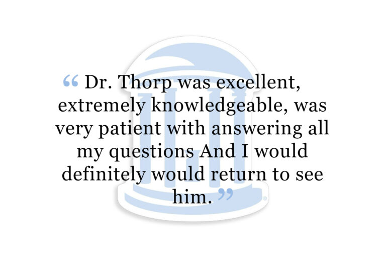 Patient Review: Dr. Thorp was excellent, extremely knowledgeable, was very patient with answering all my questions and I would definitely would return to see him.