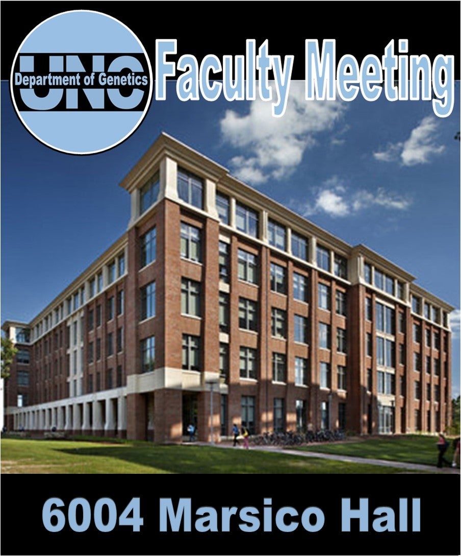 Genetics Faculty Meeting 6004 Marsico Hall