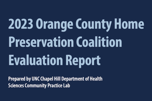 Front page of OCHPC 2023 report reading: 2023 Orange County Home Preservation Coalition Evaluation Report | Prepared by UNC Chapel Hill Department of Health Sciences Community Practice Lab
