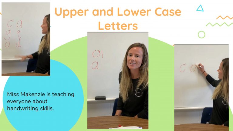 Upper and Lower Case Letters: Miss Makenzie is teaching everyone about handwriting skills.