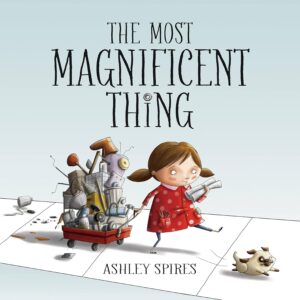 Photo of the cover of "The Most Magnificent Thing", a children's book