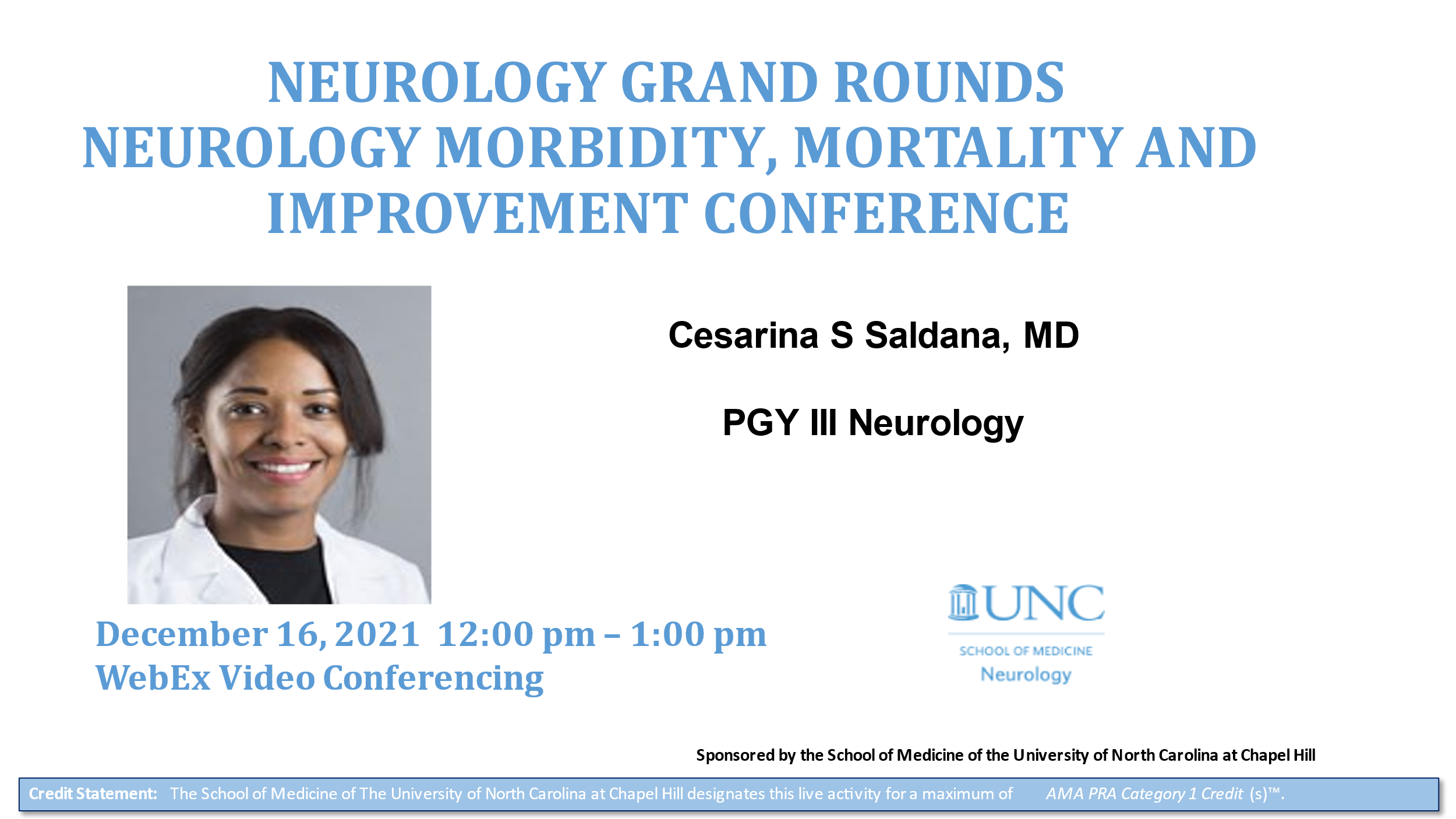 Grand Rounds - Neurology Morbidity, Mortality and Improvement Conference with Cesarina S. Saldana, MD, PGY3 UNC Neurology, December 16, 2021 12pm-1pm, WebEx video conferencing