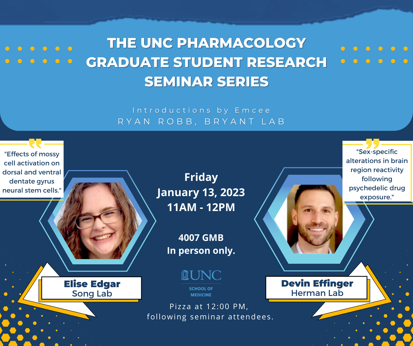 UNC Pharmacology Graduate Student Research Seminar series flyer showing Elise Edgar and Devin Effinger's photos and the time, date and location for their student research seminars on 1/13/2023 @ 11am in 4007 Genetic Medicine Bldg, on UNC campus, with the titles of their talks which are also listed on the event page.