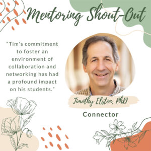 Tim Elston, PhD, Mentor Shout-Out 2024 with quotes