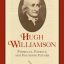 The first book-length biography of Hugh Williamson by Dr. George Sheldon, MD