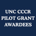 UNC CCCR Pilot Grant Awardees